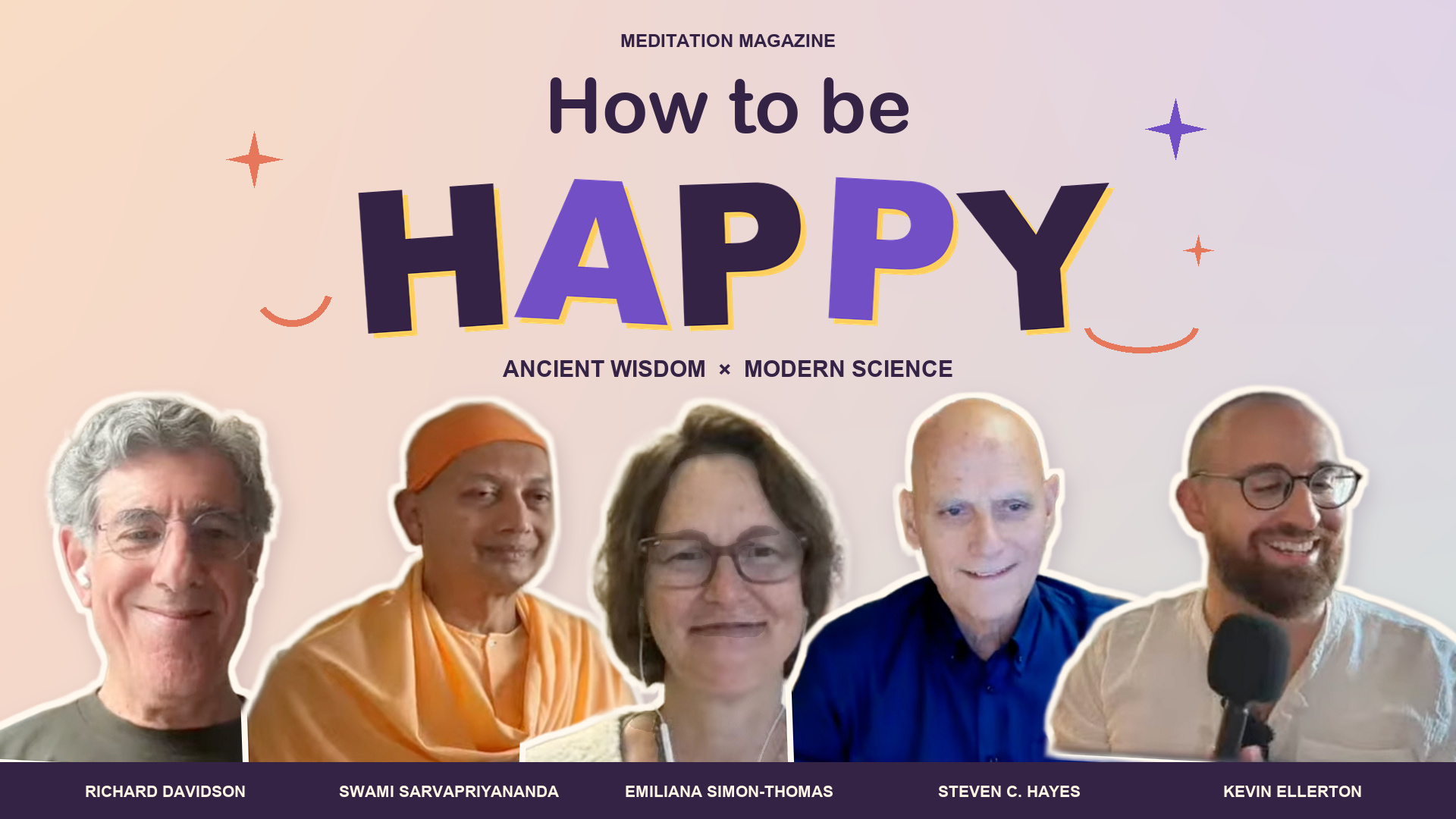 How to Be Happy: video stills of Swami Sarvapriyananda, Kevin Ellerton, Emiliana Simon-Thomas, Richard Davidson, and Steven C. Hayes